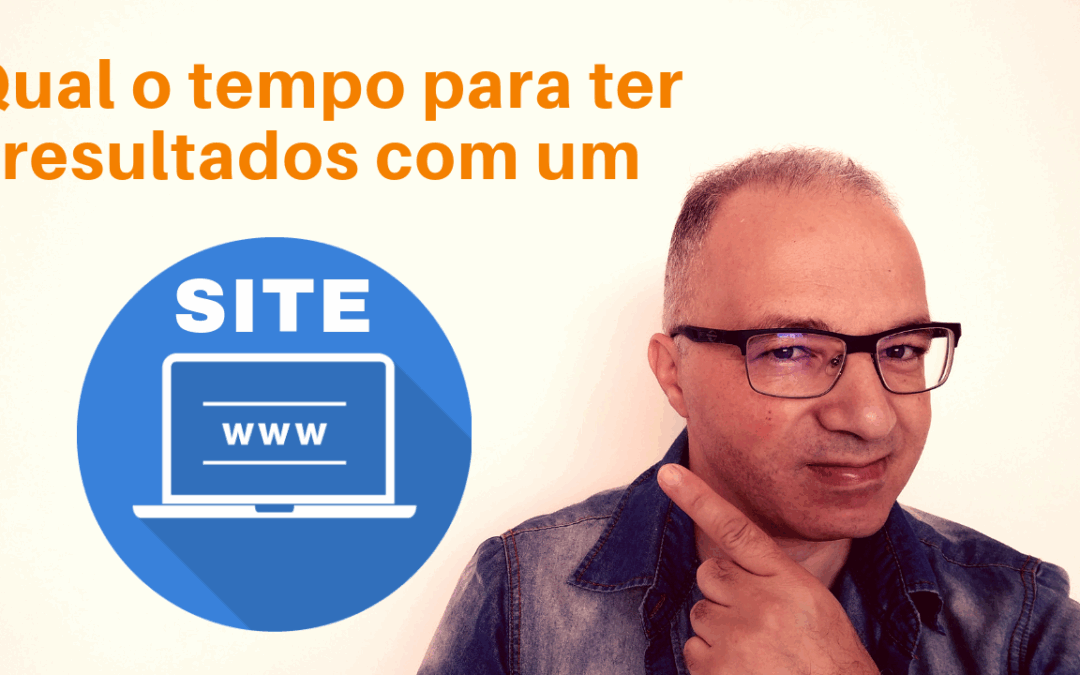 Quanto tempo demora para ter resultados com um site